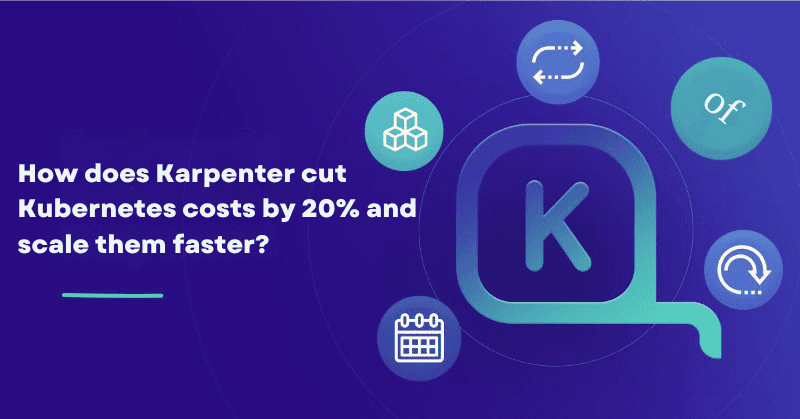 How does Karpenter cut Kubernetes costs by 20% and scale them faster?